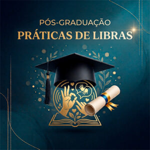 Pós-Graduação Práticas de Libras